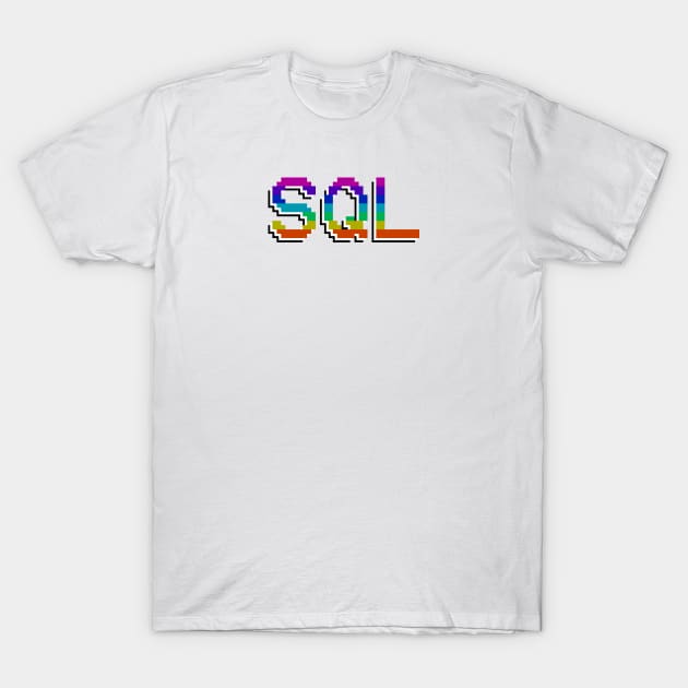 SQL T-Shirt by BeeHappyTees